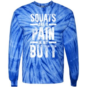 Squats Are A Pain In My Butt Funny Fitness Gym Lovers Great Gift Tie-Dye Long Sleeve Shirt