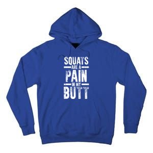 Squats Are A Pain In My Butt Funny Fitness Gym Lovers Great Gift Tall Hoodie