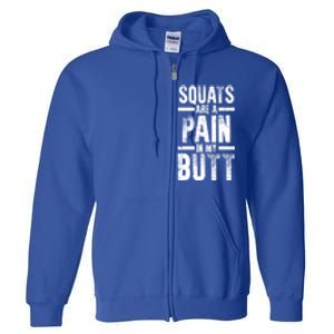 Squats Are A Pain In My Butt Funny Fitness Gym Lovers Great Gift Full Zip Hoodie