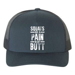 Squats Are A Pain In My Butt Funny Fitness Gym Lovers Great Gift Yupoong Adult 5-Panel Trucker Hat