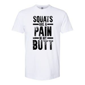 Squats Are A Pain In My Butt Funny Fitness Gym Lovers Great Gift Softstyle CVC T-Shirt