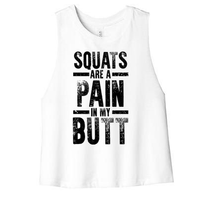 Squats Are A Pain In My Butt Funny Fitness Gym Lovers Great Gift Women's Racerback Cropped Tank