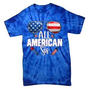 Sunglasses All American Sis 4th Of July Daughter Gift Tie-Dye T-Shirt