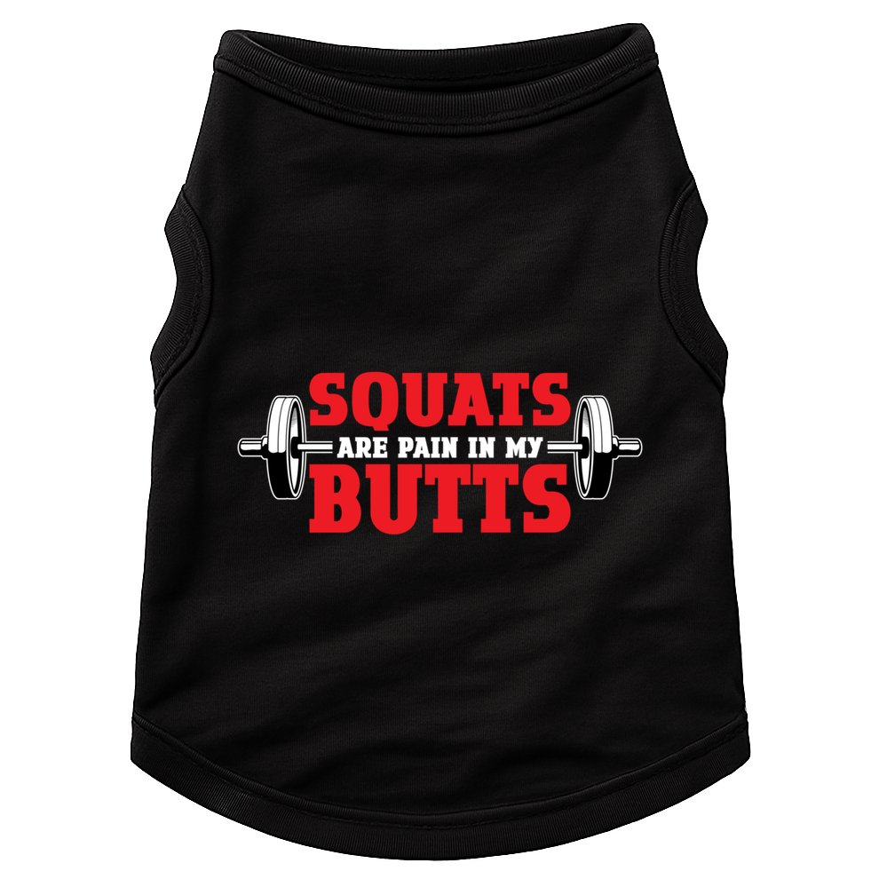 Squats Are A Pain In My Butt Bodybuilding Leg Day Fitness Funny Gift Doggie Tank