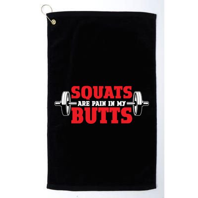 Squats Are A Pain In My Butt Bodybuilding Leg Day Fitness Funny Gift Golf Towel