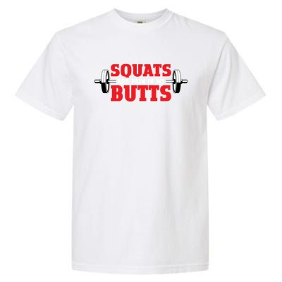 Squats Are A Pain In My Butt Bodybuilding Leg Day Fitness Funny Gift Garment-Dyed Heavyweight T-Shirt