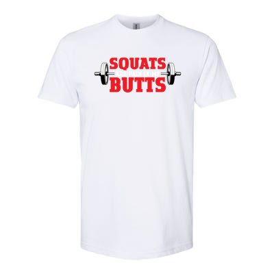 Squats Are A Pain In My Butt Bodybuilding Leg Day Fitness Funny Gift Softstyle CVC T-Shirt