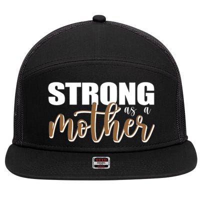 Strong As A Mother Gift For Mom 7 Panel Mesh Trucker Snapback Hat