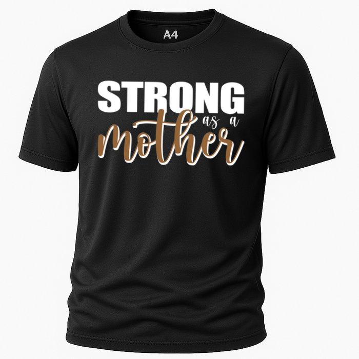Strong As A Mother Gift For Mom Cooling Performance Crew T-Shirt