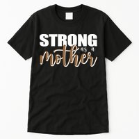 Strong As A Mother Gift For Mom Tall T-Shirt
