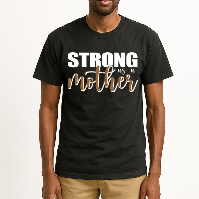 Strong As A Mother Gift For Mom Tall T-Shirt