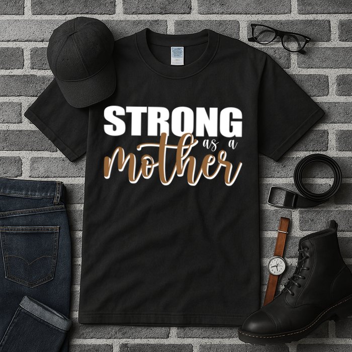 Strong As A Mother Gift For Mom Tall T-Shirt