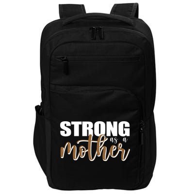 Strong As A Mother Gift For Mom Impact Tech Backpack
