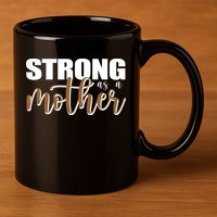 Strong As A Mother Gift For Mom 11oz C Handle Ceramic Mug