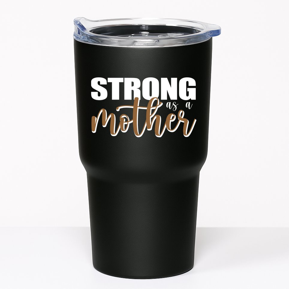 Strong As A Mother Gift For Mom Tumbler