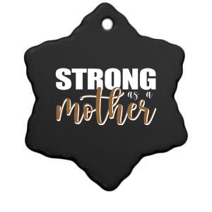 Strong As A Mother Gift For Mom Ceramic Star Ornament