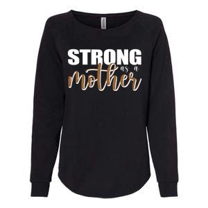 Strong As A Mother Gift For Mom Womens California Wash Sweatshirt