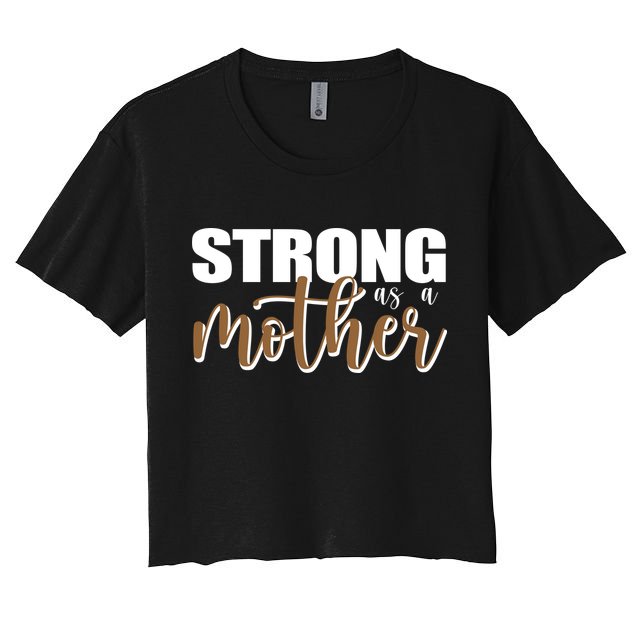 Strong As A Mother Gift For Mom Crop Top