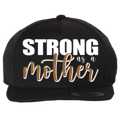 Strong As A Mother Gift For Mom Wool Snapback Cap