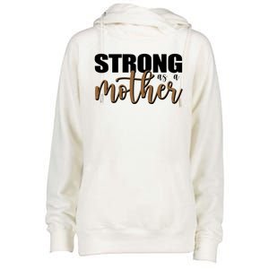 Strong As A Mother Gift For Mom Womens Funnel Neck Pullover Hood