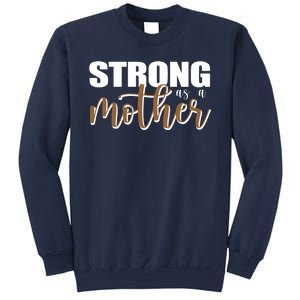 Strong As A Mother Gift For Mom Sweatshirt