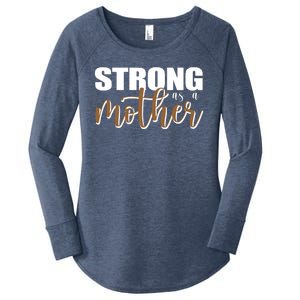 Strong As A Mother Gift For Mom Women's Perfect Tri Tunic Long Sleeve Shirt