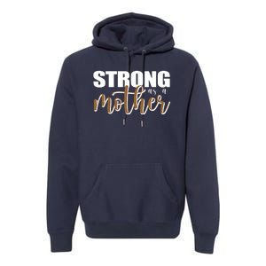 Strong As A Mother Gift For Mom Premium Hoodie