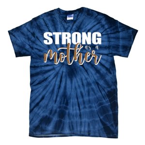 Strong As A Mother Gift For Mom Tie-Dye T-Shirt