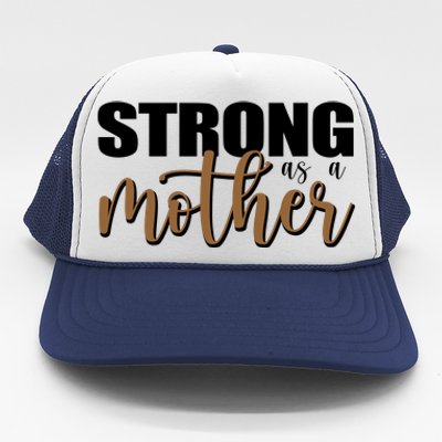 Strong As A Mother Gift For Mom Trucker Hat