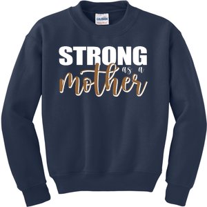 Strong As A Mother Gift For Mom Kids Sweatshirt