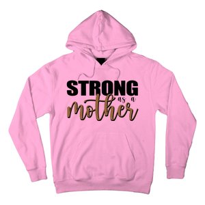 Strong As A Mother Gift For Mom Hoodie