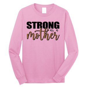 Strong As A Mother Gift For Mom Long Sleeve Shirt