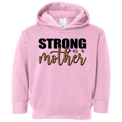 Strong As A Mother Gift For Mom Toddler Hoodie