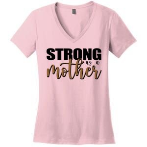 Strong As A Mother Gift For Mom Women's V-Neck T-Shirt