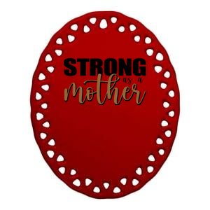 Strong As A Mother Gift For Mom Ceramic Oval Ornament