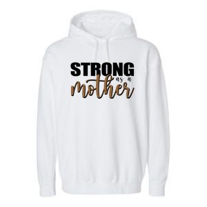 Strong As A Mother Gift For Mom Garment-Dyed Fleece Hoodie