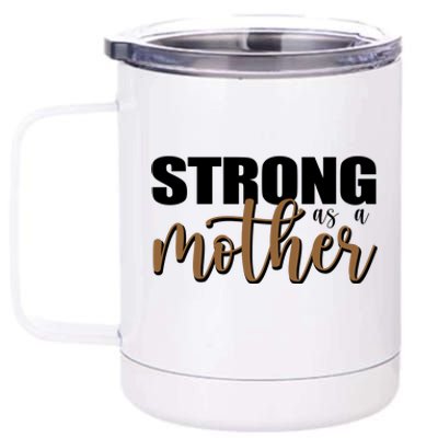 Strong As A Mother Gift For Mom 12 oz Stainless Steel Tumbler Cup