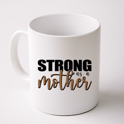 Strong As A Mother Gift For Mom Coffee Mug