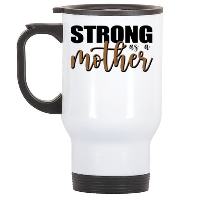 Strong As A Mother Gift For Mom Stainless Steel Travel Mug