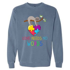 Sloth Autism Awareness Cool Gift Love Needs No Words Gift Garment-Dyed Sweatshirt