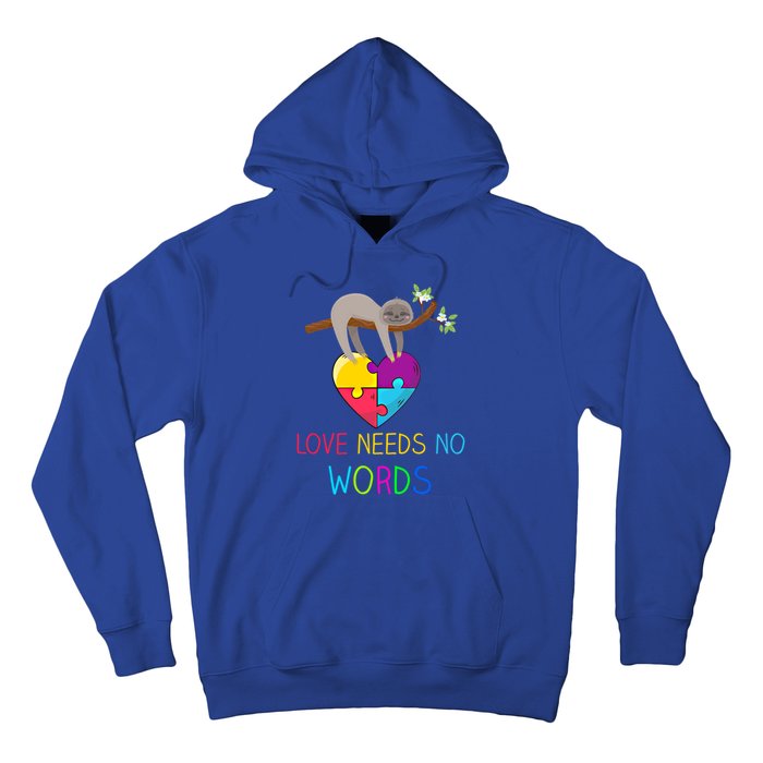 Sloth Autism Awareness Cool Gift Love Needs No Words Gift Hoodie