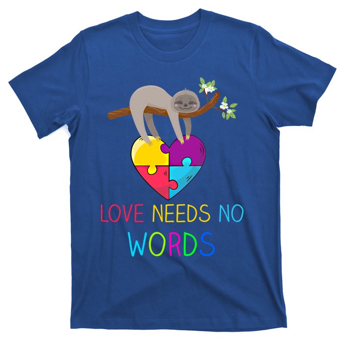 Sloth Autism Awareness Cool Gift Love Needs No Words Gift T-Shirt