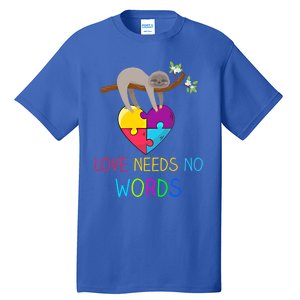 Sloth Autism Awareness Cool Gift Love Needs No Words Gift Tall T-Shirt