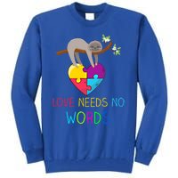 Sloth Autism Awareness Cool Gift Love Needs No Words Gift Tall Sweatshirt