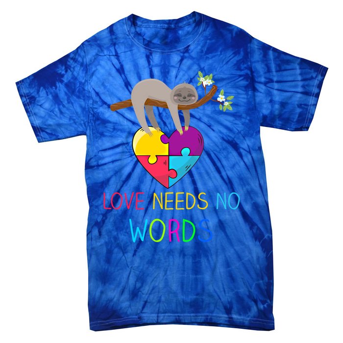 Sloth Autism Awareness Cool Gift Love Needs No Words Gift Tie-Dye T-Shirt