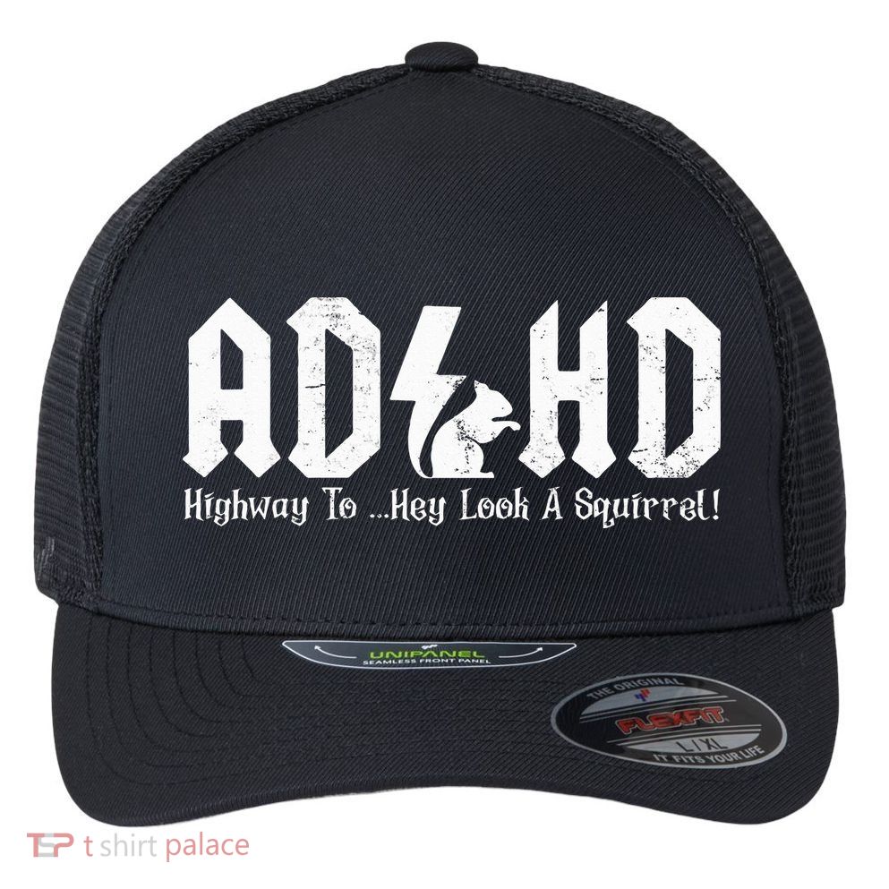 Squirrels Animal Adhd Highway To Hey Look A Squirrel Flexfit Unipanel Trucker Cap