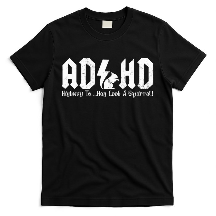 Squirrels Animal Adhd Highway To Hey Look A Squirrel T-Shirt