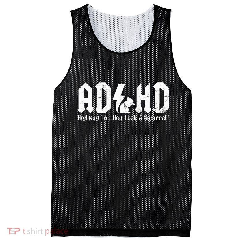 Squirrels Animal Adhd Highway To Hey Look A Squirrel Mesh Reversible Basketball Jersey Tank