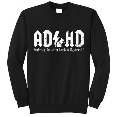 Squirrels Animal Adhd Highway To Hey Look A Squirrel Tall Sweatshirt