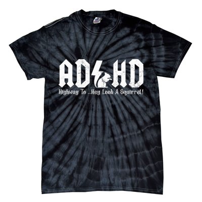 Squirrels Animal Adhd Highway To Hey Look A Squirrel Tie-Dye T-Shirt